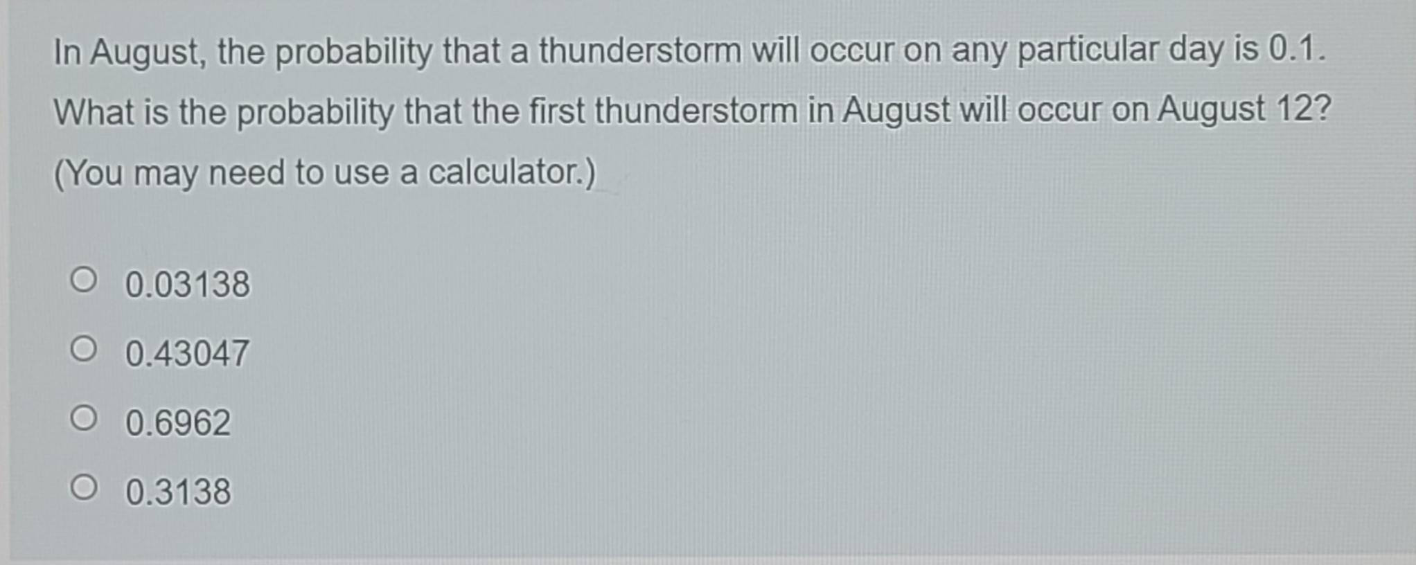 In August The Probability That A Thunderstorm Will Occur On Any Particular Day Is 0 1 What Is The Probability That The 1
