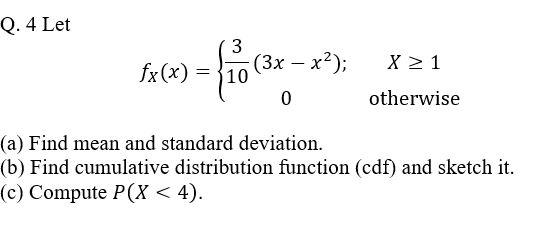 Q 4 Let Fx X F63 X 2 1 3x X2 10 0 Otherwise A Find Mean And Standard Deviation B Find Cumulative Distrib 1