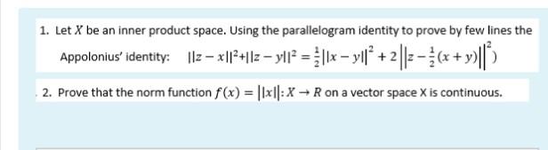 1 Let X Be An Inner Product Space Using The Parallelogram Identity To Prove By Few Lines The Appolonius Identity 11z 1