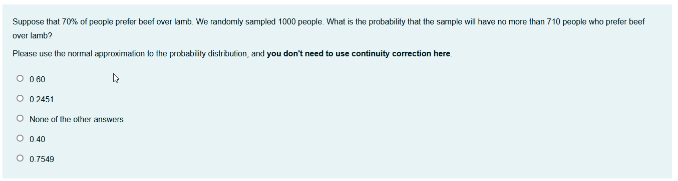 Suppose That 70 Of People Prefer Beef Over Lamb We Randomly Sampled 1000 People What Is The Probability That The Samp 1