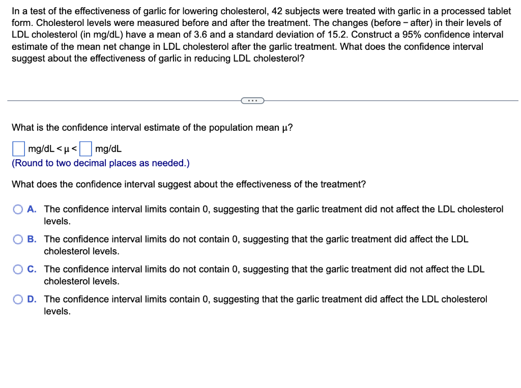 In A Test Of The Effectiveness Of Garlic For Lowering Cholesterol 42 Subjects Were Treated With Garlic In A Processed T 1
