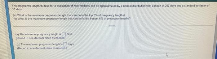 The Pregnancy Length In Days For A Population Of New Mothers Can Be Approxlmated By A Normal Distribution With A Mean Of 1
