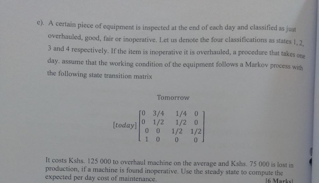 E A Certain Piece Of Equipment Is Inspected At The End Of Each Day And Classified As Just Overhauled Good Fair Or In 1