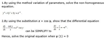 1 By Using The Method Variation Of Parameters Solve The Non Homogeneous Equation Y 4y 4y E 2 By Using The Substitut 1