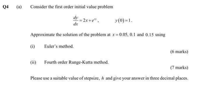 Q4 A Consider The First Order Initial Value Problem Dy Dx I 2x E Approximate The Solution Of The Problem At X 1
