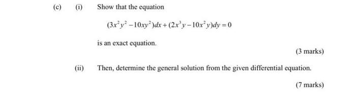 C I Show That The Equation 3x Y 10xy Dx 2x Y 10x Y Dy 0 Is An Exact Equation 3 Marks Ii Then Determine T 1