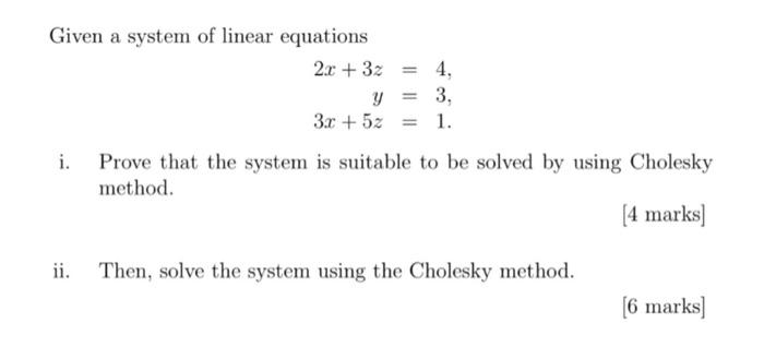 Given A System Of Linear Equations I 2x 3z Y 3x 5z 4 3 1 Prove That The System Is Suitable To Be Solved By Usi 1