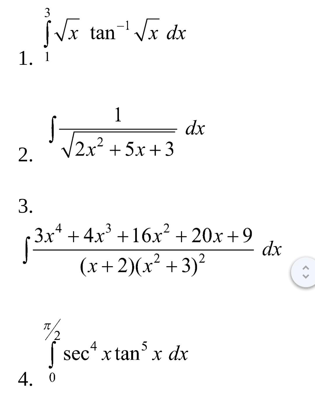 3 X Tan X Dx 1 1 2 S 1 2x 5x 3 Dx 3 3 3x 4x 16x 20x 9 Dx X 2 X 3 4 0 T 2 Sec X Tan X Dx 1