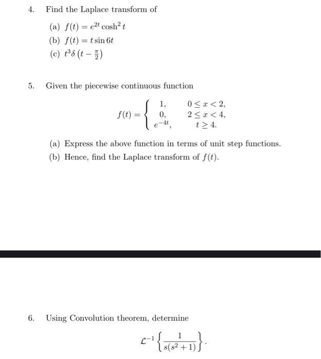 4 5 6 Find The Laplace Transform Of A F T E T Cosh T B F T Tsin 6t C T 8 T 1 Given The Piecewise Conti 2