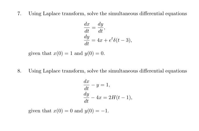 7 Using Laplace Transform Solve The Simultaneous Differential Equations Dy Dt 8 Dx Dt Dy Dt Given That X 0 1 And 1