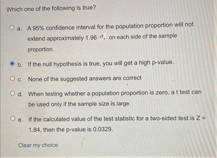Which One Of The Following Is True O A A 95 Confidence Interval For The Population Proportion Will Not Extend Approxi 1