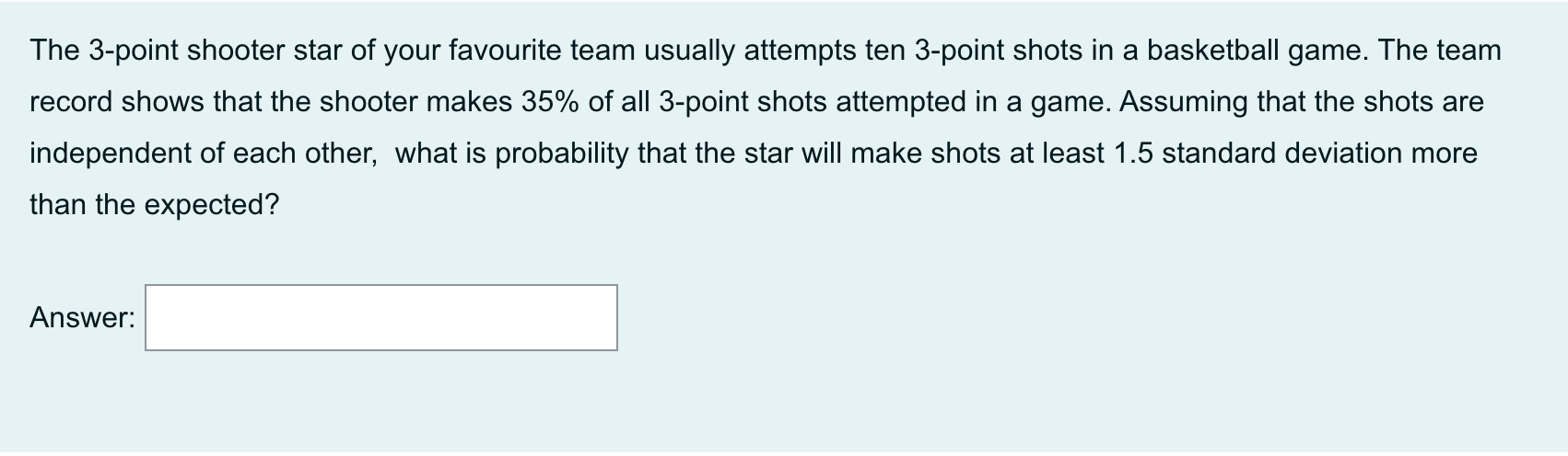 The 3 Point Shooter Star Of Your Favourite Team Usually Attempts Ten 3 Point Shots In A Basketball Game The Team Record 1