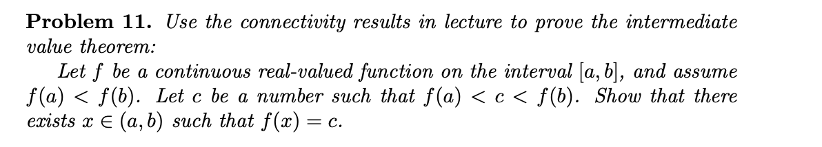 Problem 11 Use The Connectivity Results In Lecture To Prove The Intermediate Value Theorem Let F Be A Continuous Real 1