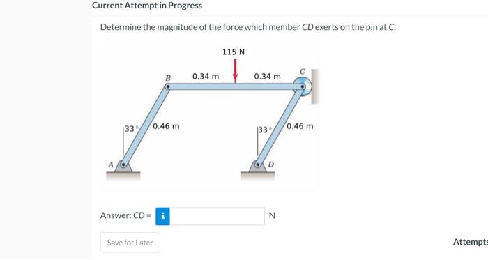 Current Attempt In Progress Determine The Magnitude Of The Force Which Member Cd Exerts On The Pin At C 133 Answer Cd 1