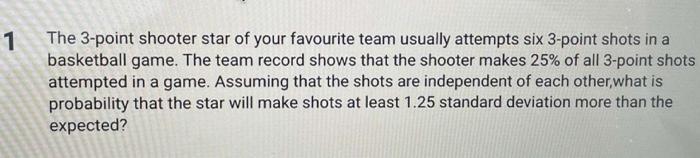 1 The 3 Point Shooter Star Of Your Favourite Team Usually Attempts Six 3 Point Shots In A Basketball Game The Team Reco 1