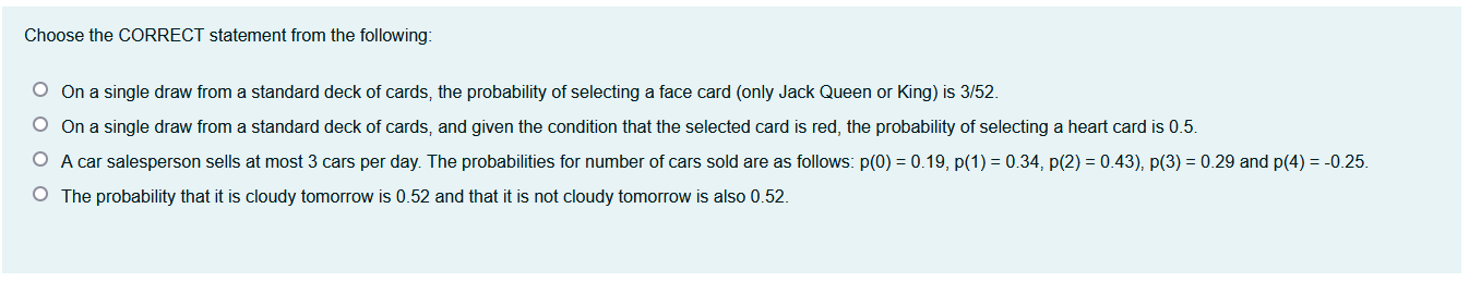 Choose The Correct Statement From The Following A On A Single Draw From A Standard Deck Of Cards The Probability Of S 1