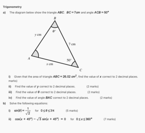 Trigonometry A The Diagram Below Show The Triangle Abc Bc 7cm And Angle Acb 50 B A Y Cm X Cm 7 Cm 50 I Given That 1