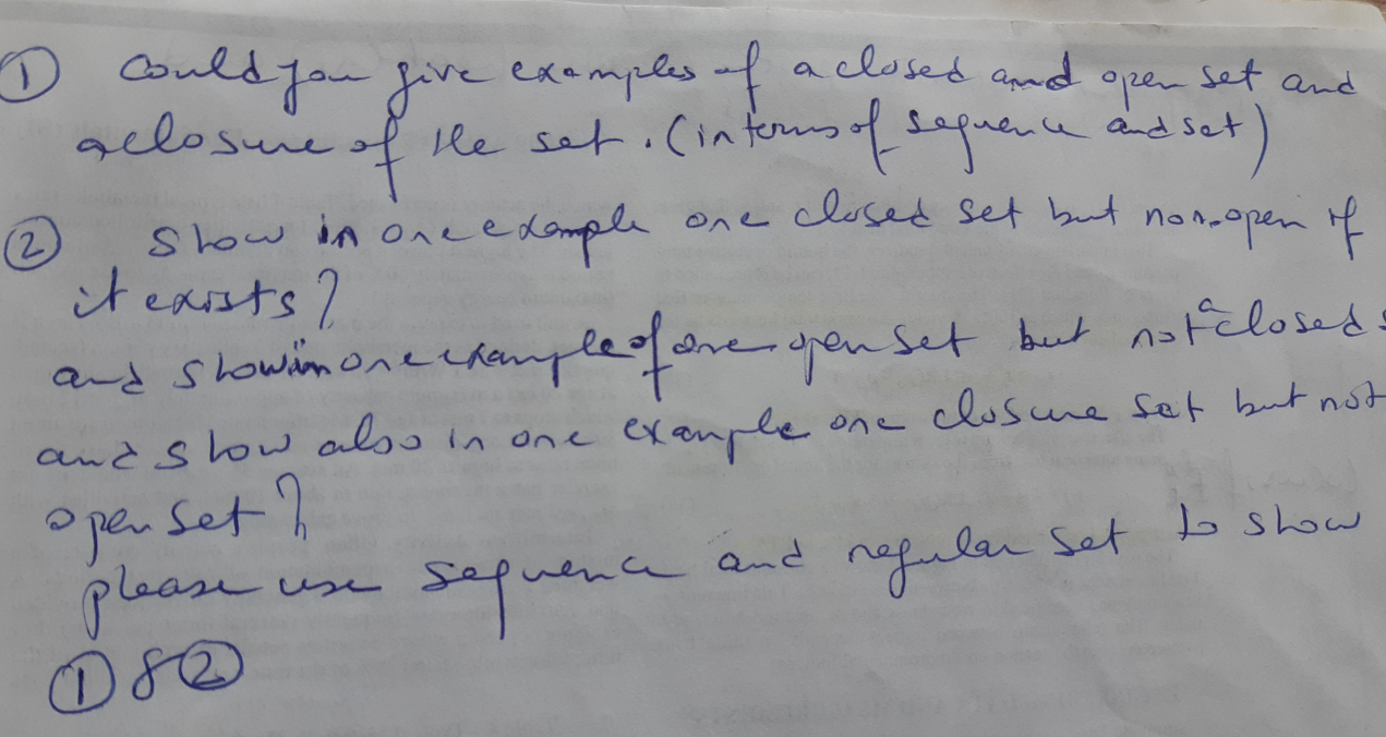 D 2 Could You Give Examples Of A Closed And Aclosure Of Show In One Example It Exists Open The Set Interms Of Seque 1