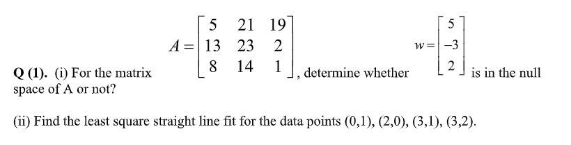 5 A 13 21 19 23 2 8 14 1 5 W Q 1 I For The Matrix Space Of A Or Not Ii Find The Least Square Straight Line Fi 1