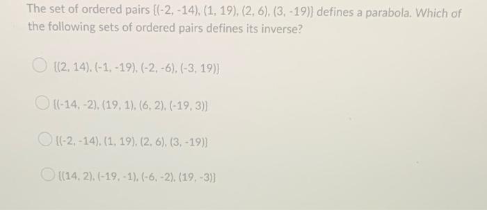 The Set Of Ordered Pairs 2 14 1 19 2 6 3 19 Defines A Parabola Which Of The Following Sets Of Order 1