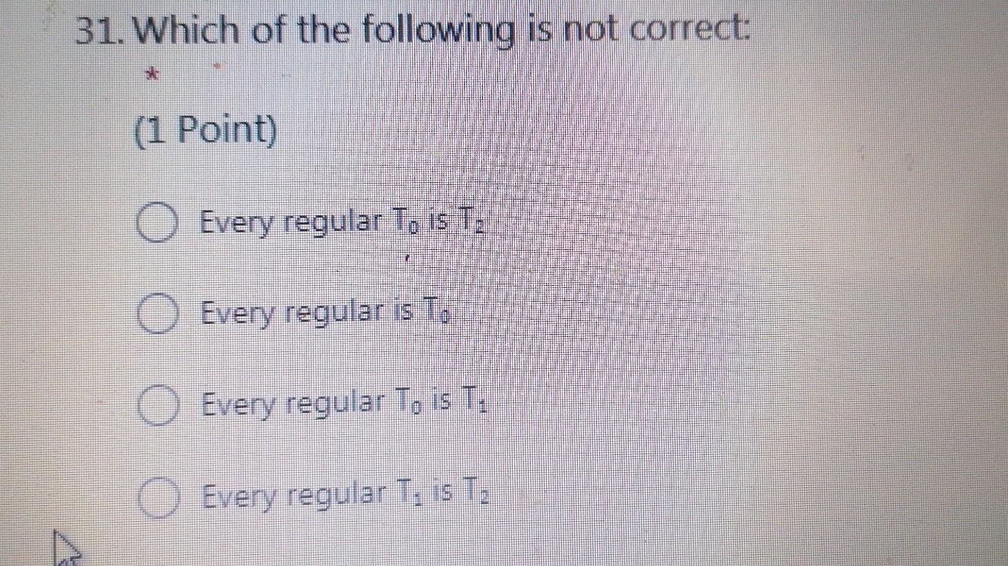 31 Which Of The Following Is Not Correct 1 Point Every Regular To Is T Every Regular Is To Every Regular T Is Tz E 1