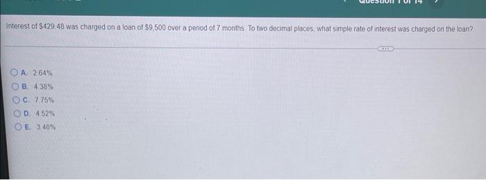 Interest Of 429 48 Was Charged On A Loan Of 9 500 Over A Period Of 7 Months To Two Decimal Places What Simple Rate O 1