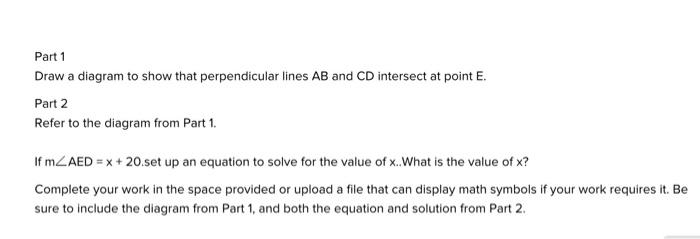 Part 1 Draw A Diagram To Show That Perpendicular Lines Ab And Cd Intersect At Point E Part 2 Refer To The Diagram From 1
