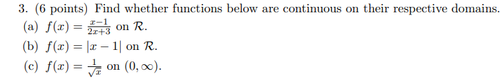 3 6 Points Find Whether Functions Below Are Continuous On Their Respective Domains A F X 23 On R 2x 3 B F X 1