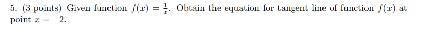 5 3 Points Given Function F X 1 Obtain The Equation For Tangent Line Of Function F X At Point X 2 1