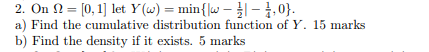 2 On 2 0 1 Let Y W Min W 1 0 A Find The Cumulative Distribution Function Of Y 15 Marks B Find The Density 1