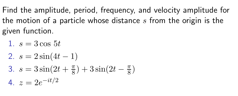 Find The Amplitude Period Frequency And Velocity Amplitude For The Motion Of A Particle Whose Distance S From The Ori 1