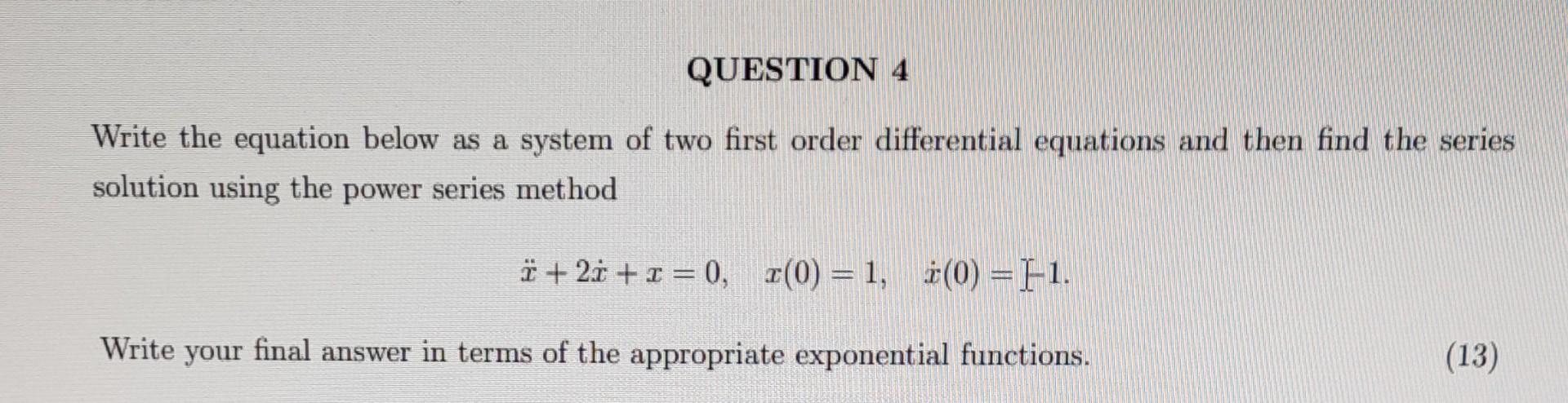 Question 4 Write The Equation Below As A System Of Two First Order Differential Equations And Then Find The Series Solut 1
