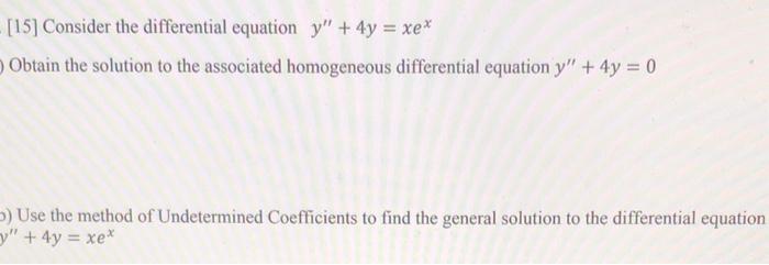 15 Consider The Differential Equation Y 4y Xe Obtain The Solution To The Associated Homogeneous Differential Equ 1