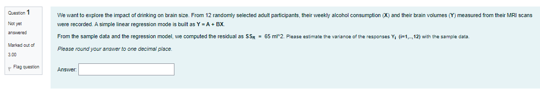 Question 1 Not Yet Answered We Want To Explore The Impact Of Drinking On Brain Size From 12 Randomly Selected Adult Par 1