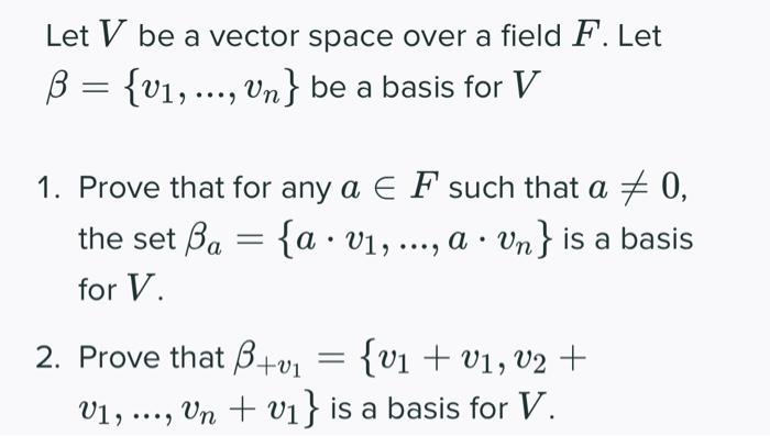 Let V Be A Vector Space Over A Field F Let B V Un Be A Basis For V 1 Prove That For Any A E F Such That A 0 1