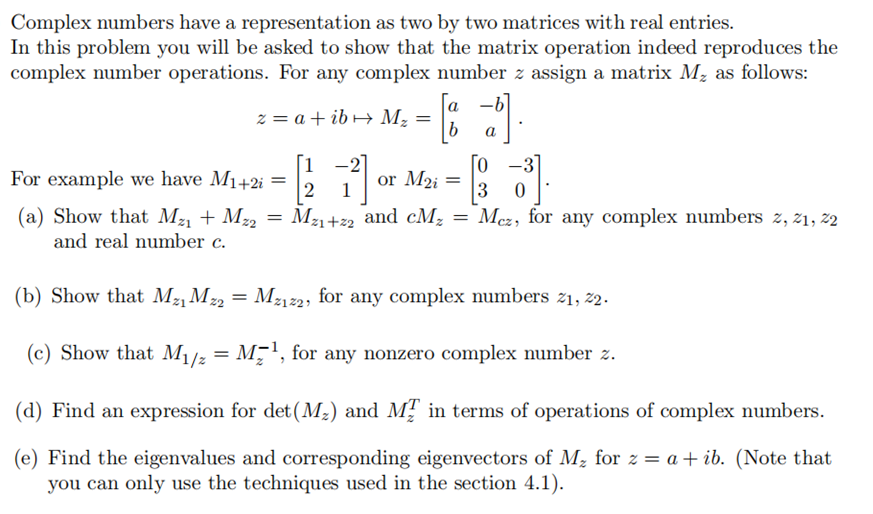 Complex Numbers Have A Representation As Two By Two Matrices With Real Entries In This Problem You Will Be Asked To Sho 1