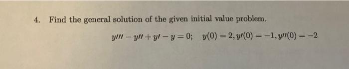 4 Find The General Solution Of The Given Initial Value Problem Yll Yll Yl Y 0 Y 0 2 Y 0 1 Y 0 2 1
