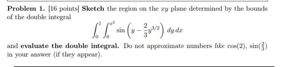 Problem 1 16 Points Sketch The Region On The Xy Plane Determined By The Bounds Of The Double Integral Sim V 3 1 1