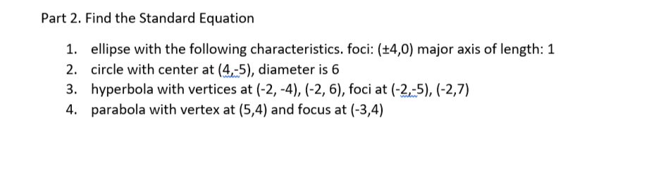 Part 2 Find The Standard Equation 1 Ellipse With The Following Characteristics Foci 4 0 Major Axis Of Length 1 2 1