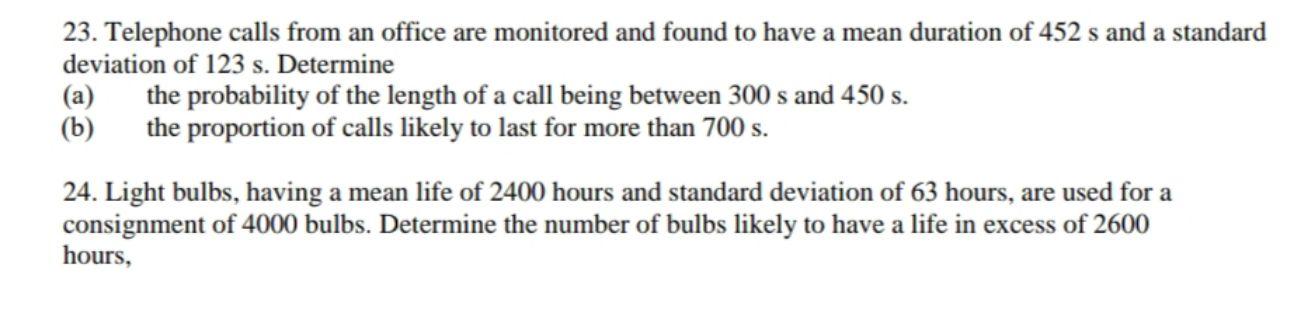 23 Telephone Calls From An Office Are Monitored And Found To Have A Mean Duration Of 452 S And A Standard Deviation Of 1