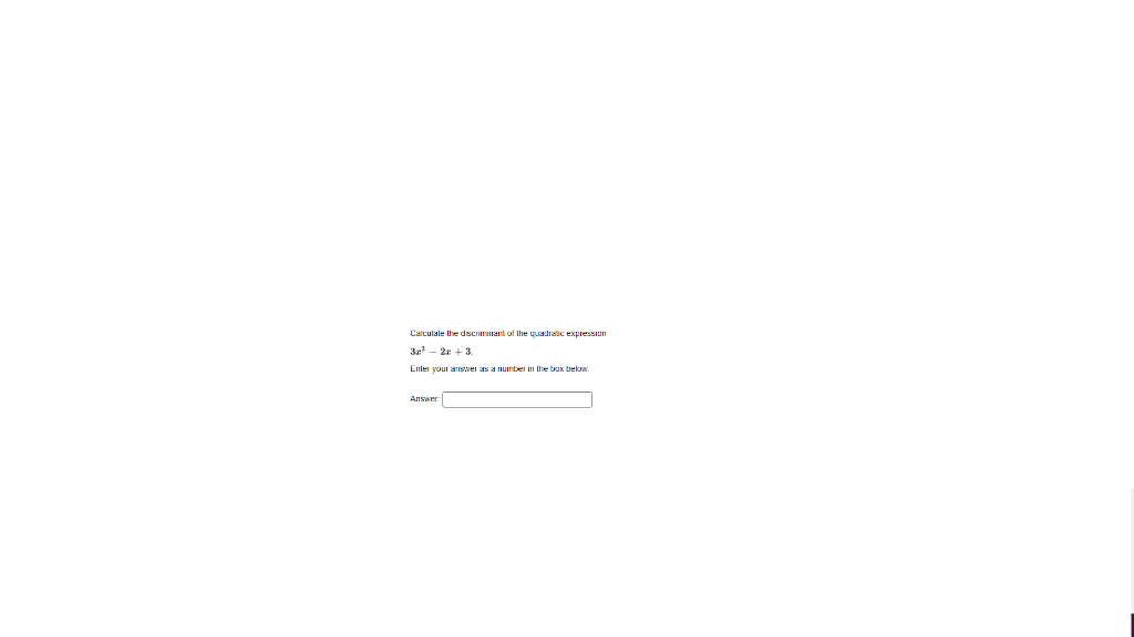 Calculate The Discriminant Of The Quadratic Expression 3g 2r 3 Enter Your Answer As A Number In The Box Below Answer 1