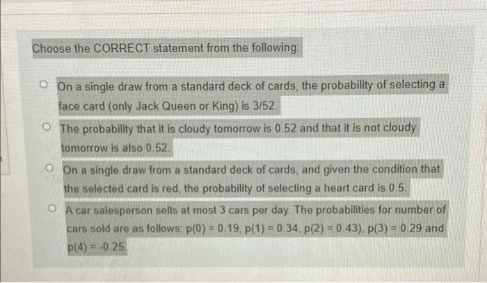Choose The Correct Statement From The Following A On A Single Draw From A Standard Deck Of Cards The Probability Of Se 1