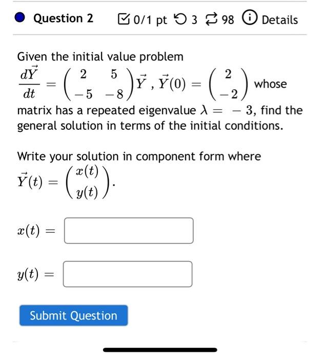 Question 2 Given The Initial Value Problem Dy 2 58 Y Y 0 2 5 8 Whose Dt 3 Find The Matrix Has A Repeat 1