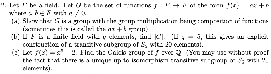 2 Let F Be A Field Let G Be The Set Of Functions F F F Of The Form F X Ax B Where A B E F With A 0 A Show Tha 1
