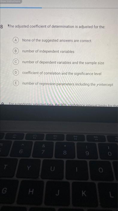 8 The Adjusted Coefficient Of Determination Is Adjusted For The A None Of The Suggested Answers Are Correct B Number 1