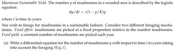 Maximum Sustainable Yield The Number Y Of Mushrooms In A Wooded Area Is Described By The Logistic Equation Dy Dt R 1 1