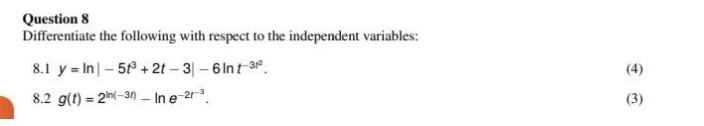 Question 8 Differentiate The Following With Respect To The Independent Variables 8 1 Y In 51 21 31 6int 3 8 2 G T 1