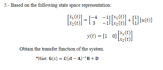5 Based On The Following State Space Representation T 0 1 8 Hu T 3 Y T 10 1 Obtain The Transfer Functi 1