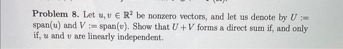 Problem 8 Let U V E R2 Be Nonzero Vectors And Let Us Denote By U Span U And V Span V Show That U V Forms A Di 1