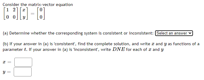 Consider The Matrix Vector Equation 30 0 A Determine Whether The Corresponding System Is Consistent Or Inconsiste 1